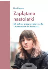 Zapltane nastolatki. Jak dobrze przeprowadzi crk z dziecistwa do dorosoci