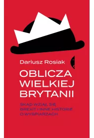 Oblicza Wielkiej Brytanii. Sk�d wzi�� si� brexit i inne historie o wyspiarzach