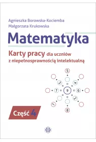 Matematyka. Karty pracy dla uczni�w z niepe�nosprawno�ci� intelektualn�. Cz�� 4