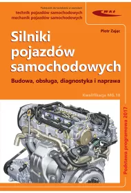 Silniki pojazdw samochodowych. Budowa, obsuga, diagnostyka i naprawa. Kwalifikacja MG.18