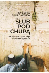 �lub pod chup�. Jak wychodz�c za m��, zosta�am �yd�wk�