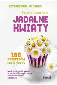 Jadalne kwiaty (Wydanie rozszerzone)