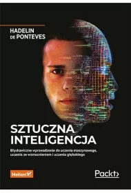 Sztuczna inteligencja. B�yskawiczne wprowadzenie do uczenia maszynowego, uczenia ze wzmocnieniem i uczenia g��bokiego