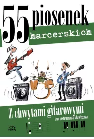 55 piosenek harcerskich z chwytami gitarowymi i na instrumenty klawiszowe