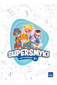 Supersmyki. Poziom B+. Zeszyt Supersmyka