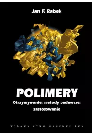 Polimery. Otrzymywanie, metody badawcze, zastosowanie