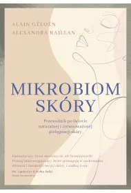 Mikrobiom sk�ry. Przewodnik po �wiecie naturalnej i zr�wnowa�onej piel�gnacji sk�ry