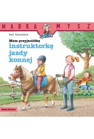 M�dra Mysz. Mam przyjaci�k� instruktork� jazdy konnej