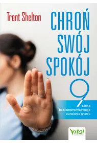 Chro� sw�j spok�j. 9 zasad bezkompromisowego stawiania granic
