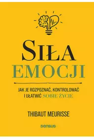 Sia emocji. Jak je rozpozna, kontrolowa i uatwi sobie ycie