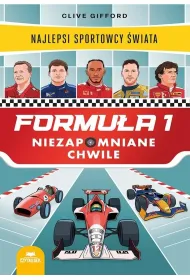 Formu�a 1. Niezapomniane chwile. Najlepsi sportowcy �wiata