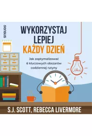 Audiobook Wykorzystaj lepiej kady dzie. Jak zoptymalizowa 6 kluczowych obszarw codziennej rutyny mp3