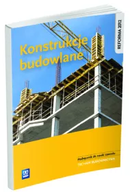 Konstrukcje budowlane. Podrcznik do nauki zawodu technik budownictwa. Szkoy ponadgimnazjalne