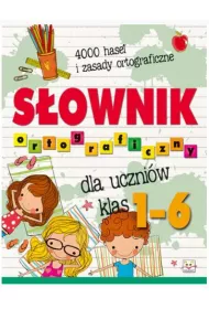 S�ownik ortograficzny dla uczni�w klas 1-6