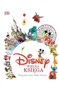 Disney. Wielka Ksi�ga. Wspania�y �wiat Walta Disneya