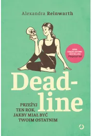 Deadline. Prze�yj ten rok, jakby mia� by� twoim ostatnim