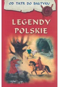 Legendy polskie. Od Tatr do Ba�tyku