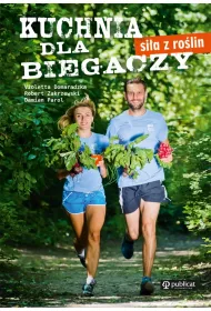 Kuchnia dla biegaczy. Si�a z ro�lin