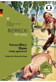 Niemiecki przy okaji. Szcz�liwy Hans i inne opow.