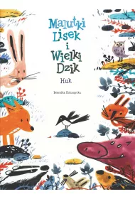 Malutki Lisek i Wielki Dzik. �wit. Huk. Tom 5