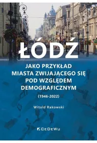 ��d� jako przyk�ad miasta zwijaj�cego si� pod wzgl�dem demograficznym (1946-2022)