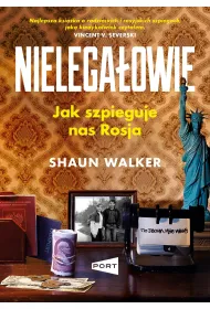 Nielega�owie. Jak szpieguje nas Rosja?