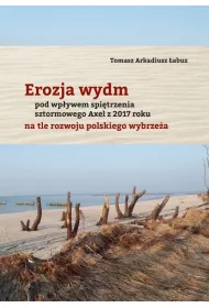 Erozja wydm pod wp�ywem spi�trzenia sztormowego Axel z 2017 roku na tle rozwoju polskiego wybrze�a