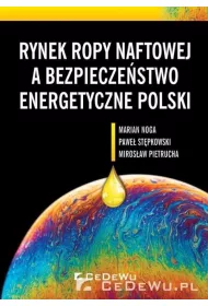 Rynek ropy naftowej a bezpiecze�stwo energetyczne Polski