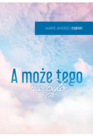 A mo�e tego nie by�o