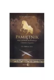 Pami�tnik mojej �o�nierki na Kaukazie i niewoli u Szamila. Od 1844 do 1854