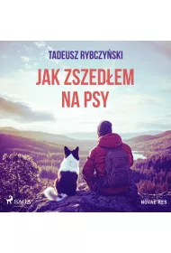 Audiobook Jak zszedem na psy mp3