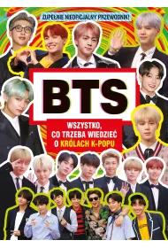 BTS. Wszystko, co trzeba wiedzie� o kr�lach K-POPU. Zupe�nie nieoficjalny przewodnik