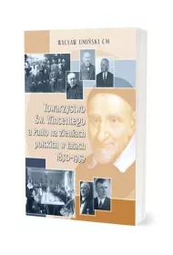 Towarzystwo �w. Wincentego a Paulo na ziemiach polskich w latach 1850-1959