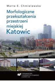 Morfologiczne przekszta�cenia przestrzeni miejskiej Katowic