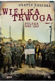 Wielka Trwoga. Polska 1944 &ndash; 1947. Ludowa reakcja na kryzys