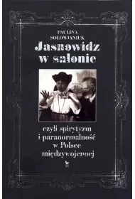 Jasnowidz w salonie czyli spirytyzm i paranormalno�� w Polsce mi�dzywojennej (OT)