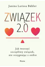 Zwi�zek 2.0. Jak tworzy� szcz�liwy zwi�zek, nie rezygnuj�c z siebie