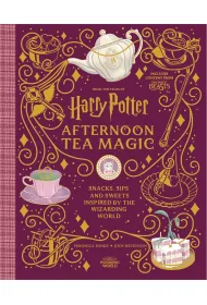 Harry Potter Afternoon Tea Magic. Official Snacks, Sips and Sweets Inspired by the Wizarding World