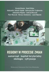 Regiony w procesie zmian. Samorz�d, kapita� terytorialny, ekologia, cyfryzacja