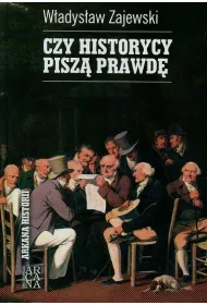 Czy historycy pisz� prawd�