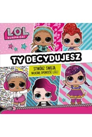 L.O.L. Surprise! Ty decydujesz