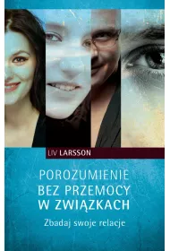 Porozumienie bez przemocy w zwi�zkach. Zbadaj swoje relacje