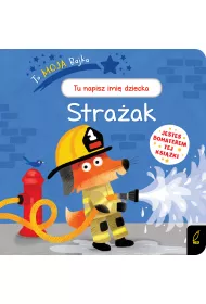 To moja bajka. Stra�ak
