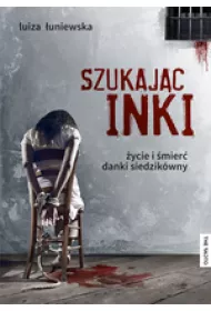 Szukaj�c Inki. �ycie i �mier� Danki Siedzik�wny
