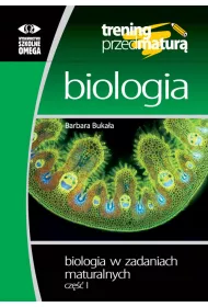 Trening przed matur�. Biologia. Biologia w zadaniach maturalnych. Cz�� 1