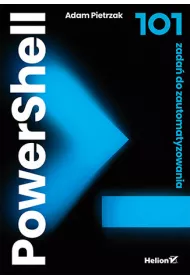 PowerShell. 101 zada� do zautomatyzowania