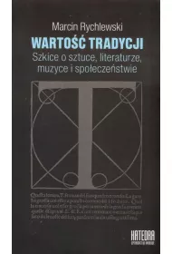Warto tradycji. Szkice o sztuce, literaturze, muzyce i spoeczestwie
