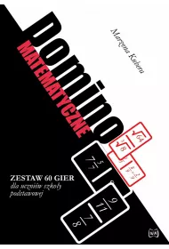 Domino matematyczne. Zestaw 60 gier dla uczni�w szko�y podstawowej oraz gimnazjalnej