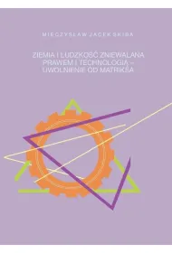 Ziemia i ludzko�� zniewalana prawem i technologi�