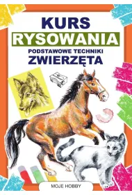 Kurs rysowania. Podstawowe techniki. Zwierz�ta